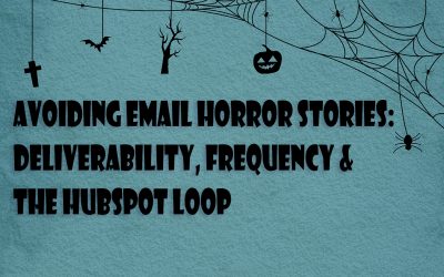 Avoiding Email Horror Stories: Deliverability, Frequency & The HubSpot Loop
